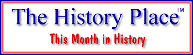 The History Place - This Month in History