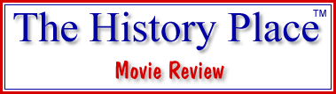 The History Place - Movie Review