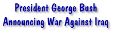 President George Bush Announcing War Against Iraq