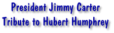 President Jimmy Carter - Tribute to Hubert Humphrey