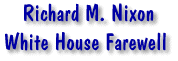 Richard M. Nixon - Farewell to the White House Staff