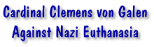 Cardinal Clemens von Galen Speech - Against Nazi Euthanasia