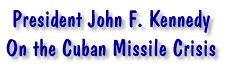 President John F. Kennedy - Cuban Missile Crisis