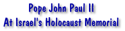 Pope John Paul II at Israel's Holocaust Memorial