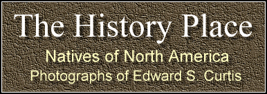 The History Place - Natives of North America: Photographs of Edward S. Curtis