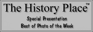 The History Place - Special Presentation - Best of Photo of the Week