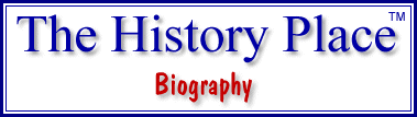 The History Place - Biography