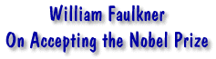William Faulkner - On Accepting the Nobel Prize