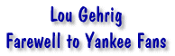 Lou Gehrig - Farewell to Yankee Fans