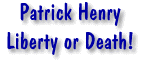 Patrick Henry - Liberty or Death!