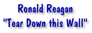 Ronald Reagan - "Tear Down this Wall"