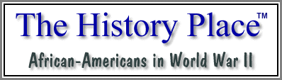 The History Place - African-Americans in WW II