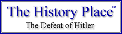 The History Place - Defeat of Hitler